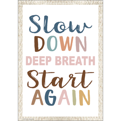 Slow Down, Deep Breath, Start Again Positive Poster
